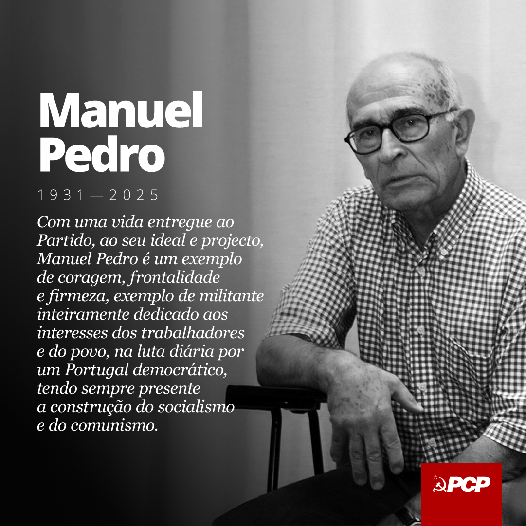 O Secretariado do Comité Central do Partido Comunista Português informa com profunda mágoa e tristeza o falecimento, aos 94 anos, de Manuel Pedro, resistente antifascista e militante comunista, e transmite às suas filhas, netas e bisnetos as suas sentidas condolências.

Nascido