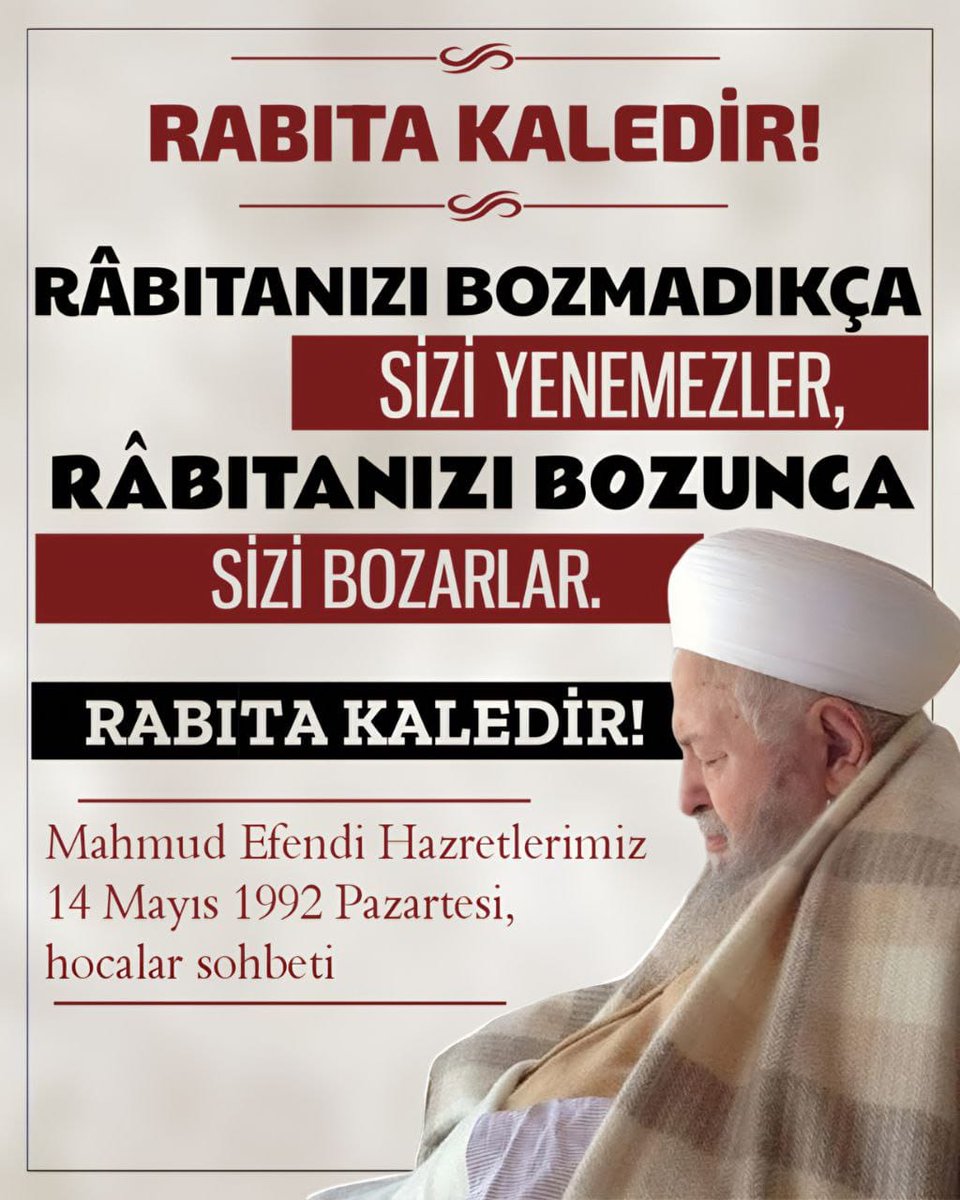 Mahmûd Efendi Hazretlerimizin, ihvanına yaptığı  Mühim Uyarı!

Mahmûd Efendi Hazretlerimiz 14 Mayıs 1992 tarihli sohbetinde şöyle buyurmuştur;

"Râbıtanızı bozmadıkça sizi yenemezler, râbıtanızı bozunca sizi bozarlar. Râbıta kaledir."

İşte Cübbeli Ahmed hocamızın canı pahasına