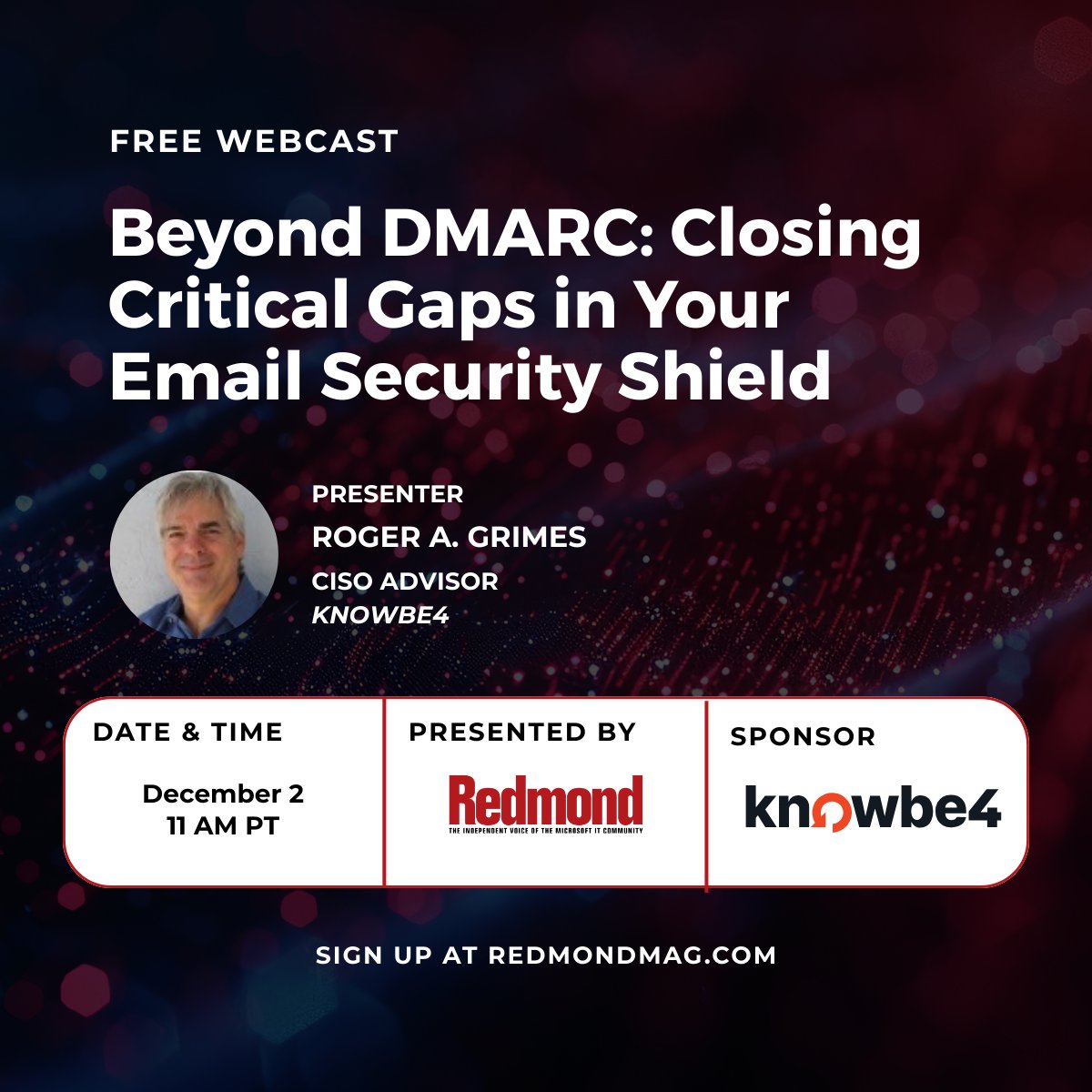 RedmondIT's tweet image. Are hidden gaps still exposing your email environment?

Join us and sponsor @KnowBe4 tomorrow as @rogeragrimes reveals how phishing threats continue to bypass DMARC, SPF, and DKIM.

Register now! redmondmag.com/webcasts/2025/…

#EmailSecurity #DMARC #CyberSecurity