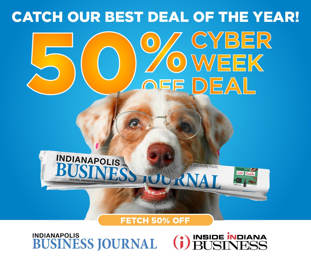 Catch our best deal of the year this Cyber Week! New subscribers save 50% off a subscription to IBJ &amp; Inside INdiana Business. Fetch 50% off at ow.ly/Lxk350XA0K8!