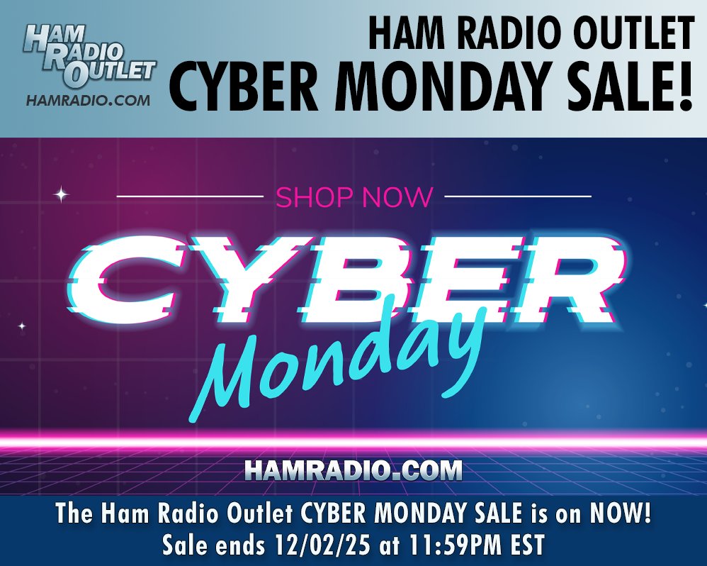 The Ham Radio Outlet CYBER MONDAY SALE is on NOW!
Ham Radio Outlet: hamradio.com
Sale ends 12/02/25 at 11:59PM EST