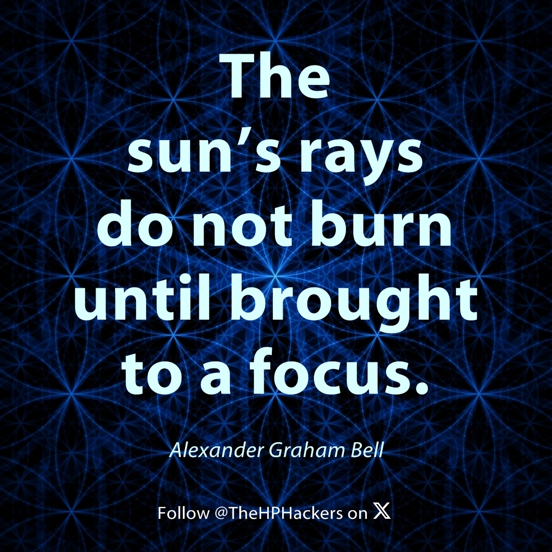 “Concentrate all your thoughts upon the work in hand. The sun’s rays do not burn until brought to a focus.”

~ Alexander Graham Bell