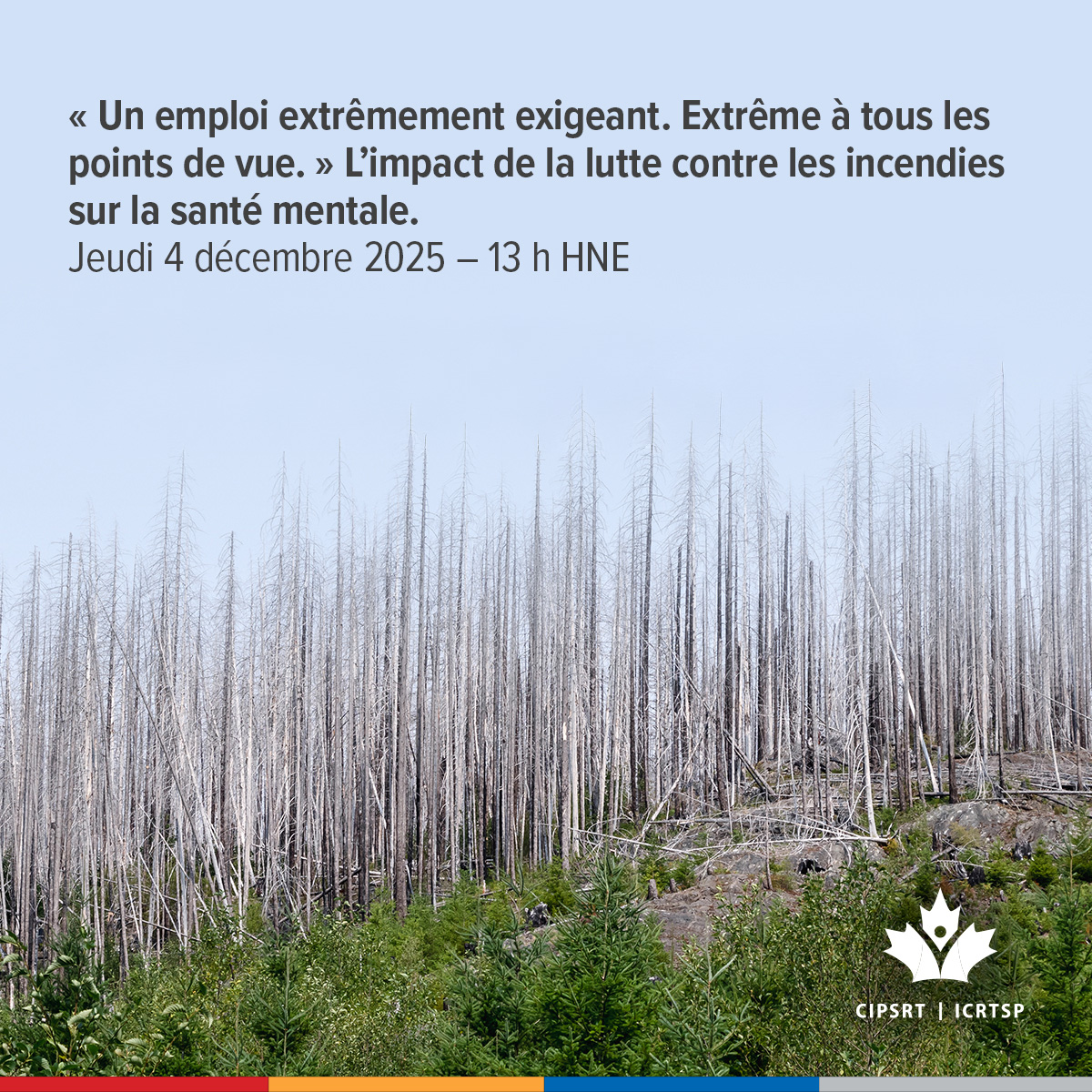 CIPSRT_ICRTSP's tweet image. Soyez des nôtres le jeudi 4 décembre (13 h HNE) pour une discussion virtuelle concernant l’impact sur la santé mentale de la lutte contre les feux de forêt. Il n’est pas trop tard pour s’inscrire ! cipsrt-icrtsp.ca/en/knowledge-f… plus d’information, ou pour vous inscrire, visitez le…