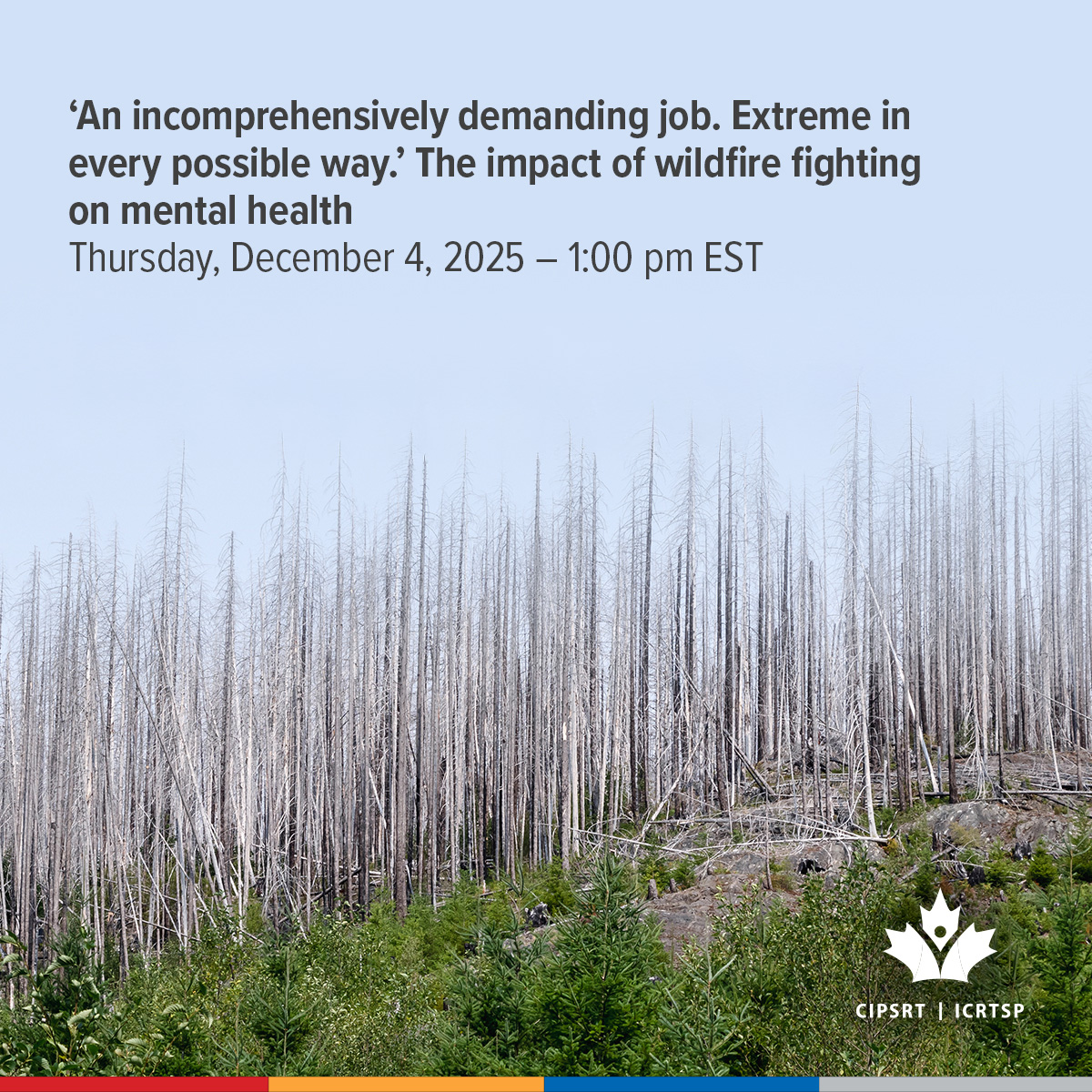 CIPSRT_ICRTSP's tweet image. Join us Thursday, December 4th (1 pm EST) for an online discussion about the mental health impact of wildfire fighting. It’s not too late to register! For more information and to register, visit: cipsrt-icrtsp.ca/en/knowledge-f…