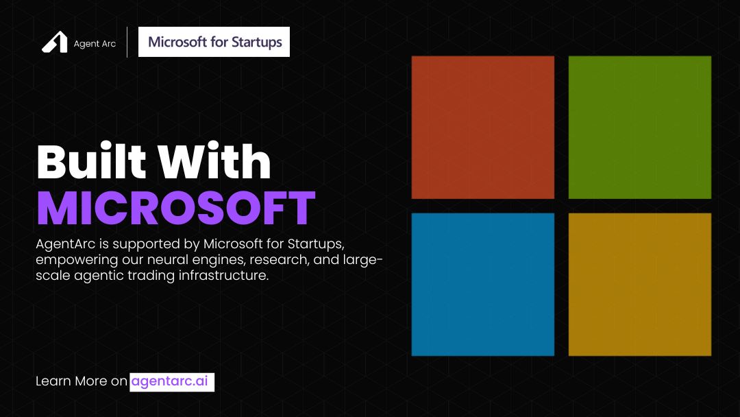 Engineering at scale requires more than vision.
It requires the right infrastructure behind it.

AgentArc was selected for support through Microsoft for Startups, giving us access to the systems, cloud resources, and AI tooling we need to push agentic trading forward.

This isn’t