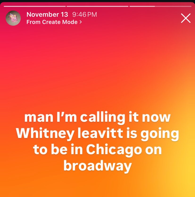 November 13th I predicted Whitney Leavitt would be in Chicago on broadway can anyone say psychic