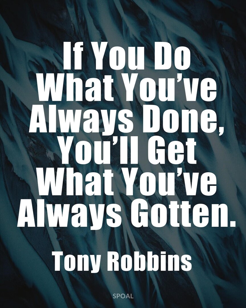 Commodoo_com's tweet image. #PositiveQuotes #WiseWords #TonyRobbins : If You Do What Youve Always Done, Youll Get What Youve Always Gotten.