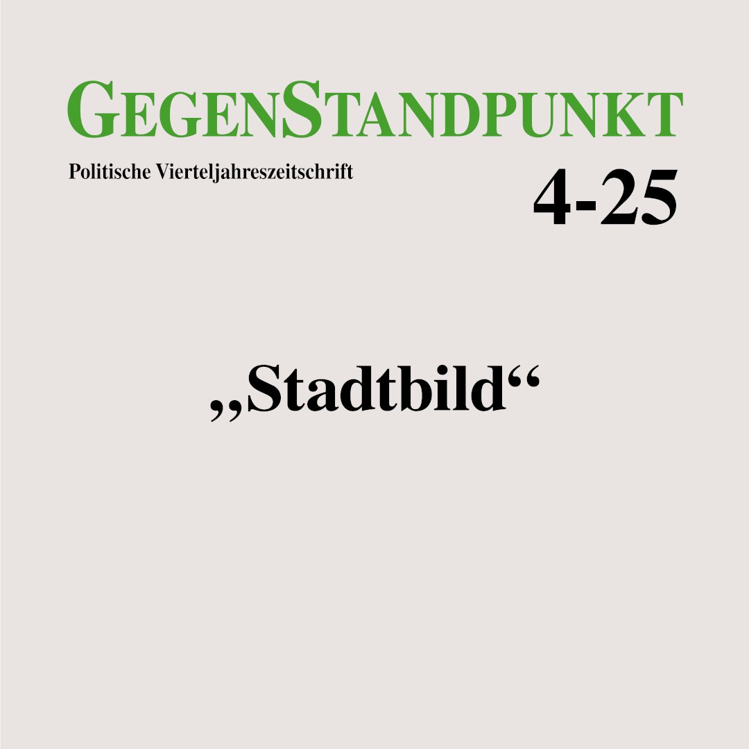 Neue Vorabveröffentlichung aus dem #GegenStandpunkt 4-25:

„STADTBILD“

de.gegenstandpunkt.com/artikel/stadtb…