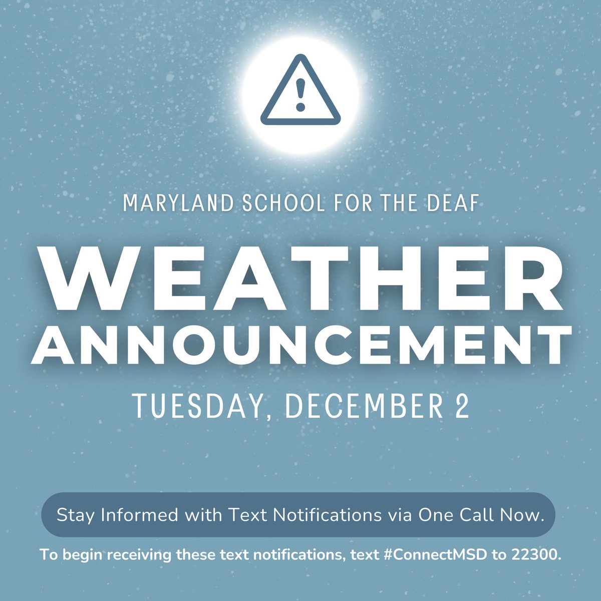 MSD is monitoring the current weather forecast for a potential winter storm overnight. MSD's residence halls are open for those students without access to a daily bus this evening. Students with access to a daily bus will go home at dismissal . Monitor One Call Now for updates.