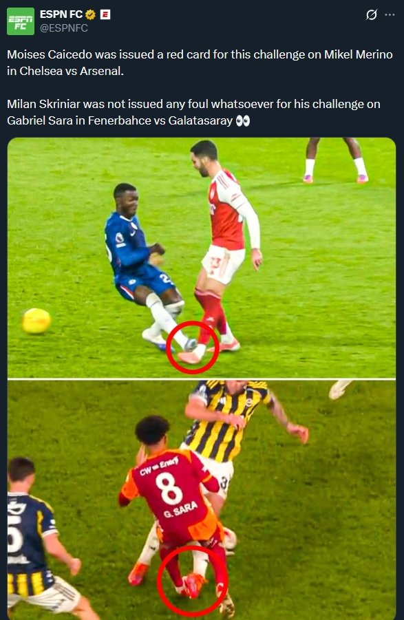 Dünyaca ünlü spor ajansı ESPN: 

"Caicedo, Chelsea-Arsenal maçında Merino'ya yaptığı bu müdahale sonrası kırmızı kart gördü. Skriniar'ın, Fenerbahçe-Galatasaray maçında Gabriel Sara'ya yaptığı müdahale faul verilmedi."