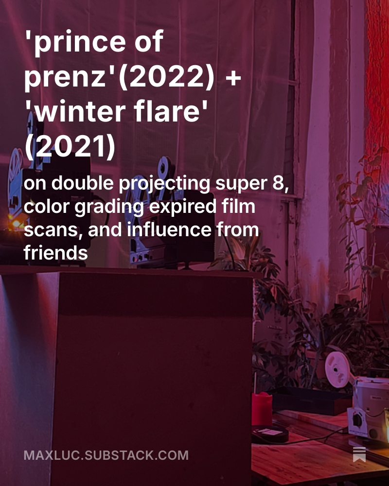 on double projecting super 8, color grading expired film scans, and influence from friends:  

open.substack.com/pub/maxluc/p/p…