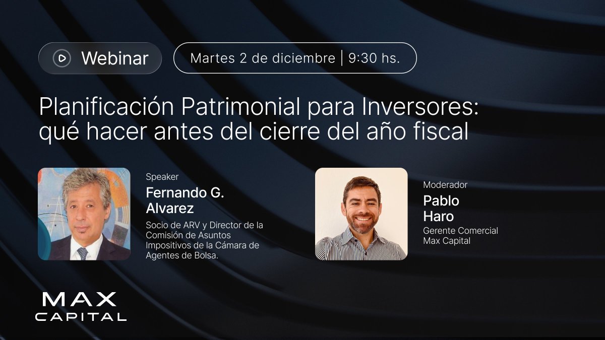 Te invitamos a un webinar para ordenar tu patrimonio, optimizar tus decisiones y planificar de forma eficiente de cara al 2026.

🗓️ Martes 2 de diciembre | 9:30 hs
🎙️ Con Fernando G. Álvarez
🧭 Moderado por Pablo Haro

Inscribite acá 👉 go.max.capital/9a140e