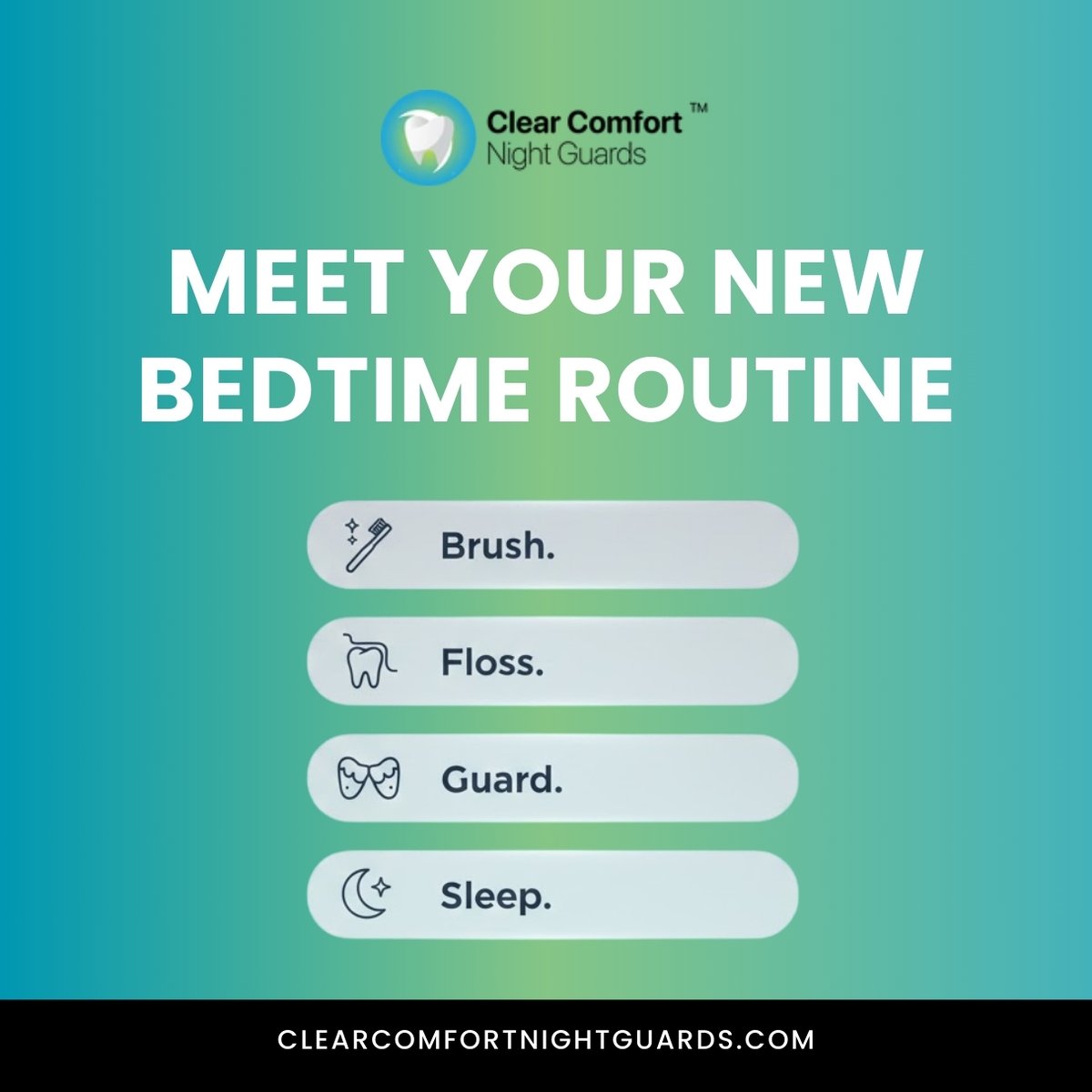 ClearcomfortG's tweet image. Your teeth and jaw work hard all day (and sometimes all night!). Give them the care they deserve with this simple, essential sequence:

Brush. Floss. Guard. Sleep. 🌙

clearcomfortnightguards.com

#BedtimeRoutine #NightlyRoutine #BrushFlossGuard #SleepUpgrade