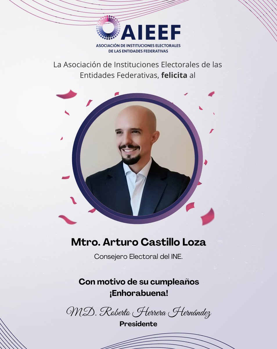 La <a href="/AIEEFMX/">AIEEF</a> , felicita al Consejero Electoral del <a href="/INEMexico/">@INEMexico</a>, Mtro.  Arturo Castillo Loza con motivo de su cumpleaños  🎂🥳 .
¡Enhorabuena y reciba nuestros mejores deseos, en este día tan especial!