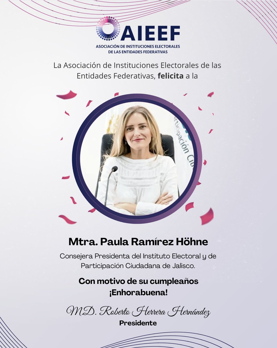 La <a href="/AIEEFMX/">AIEEF</a> , felicita a la Consejera Presidenta del
<a href="/iepcjalisco/">IEPC Jalisco</a>, Mtra. Paula Ramírez Höhne  -<a href="/PRamirezHohne/">Paula Ramírez Höhne (IEPC Jalisco)</a> - con motivo de su cumpleaños  🎂. 
 ¡Enhorabuena y reciba nuestros mejores deseos, en este día tan especial!
