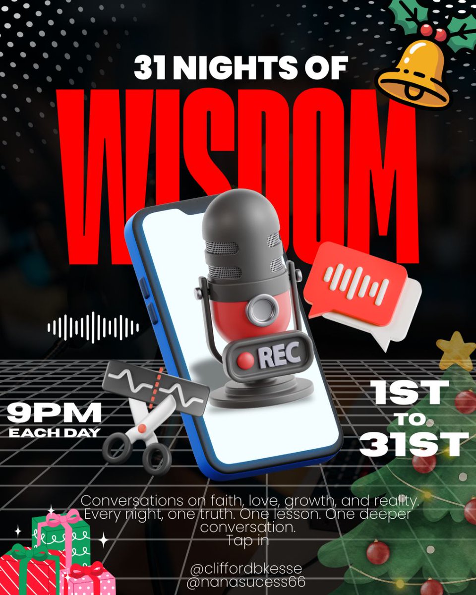 cliffordbkesse's tweet image. This December, we begin 31 NIGHTS OF WISDOM ,  conversations on faith, love, growth, and reality.
Every night, one truth. One lesson. One deeper conversation.
Tap in. We start today at 9PM GMT
@cliffordbkesse @nanasuccess66 @dr_knzo @kweku_hazard