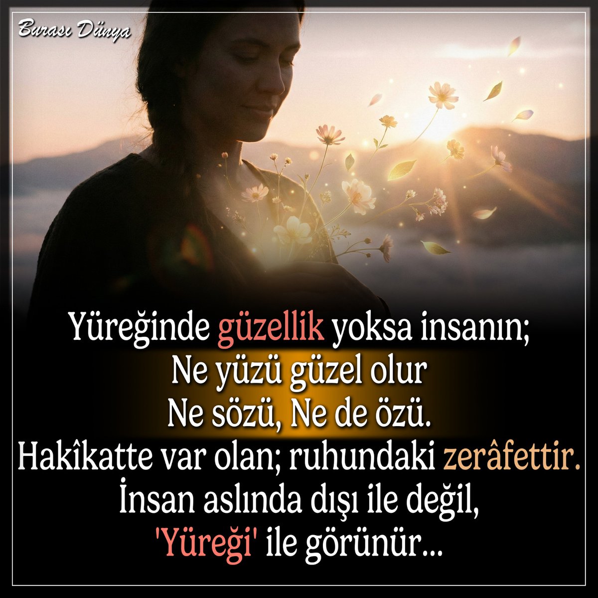 BayimBuraDunya's tweet photo. Yüreğinde güzellik yoksa insanın;
 Ne yüzü güzel olur
Ne sözü, Ne de özü.
Hakîkatte var olan; ruhundaki zerâfettir.
İnsan aslında dışı ile değil,
'Yüreği' ile görünür…

~ Anonim ~

#Yürek #Zerafet #RuhGüzelliği #Hakikat #GönülDili #İnsanlık #DerinSözler https://t.co/Zs0PzXKcRs