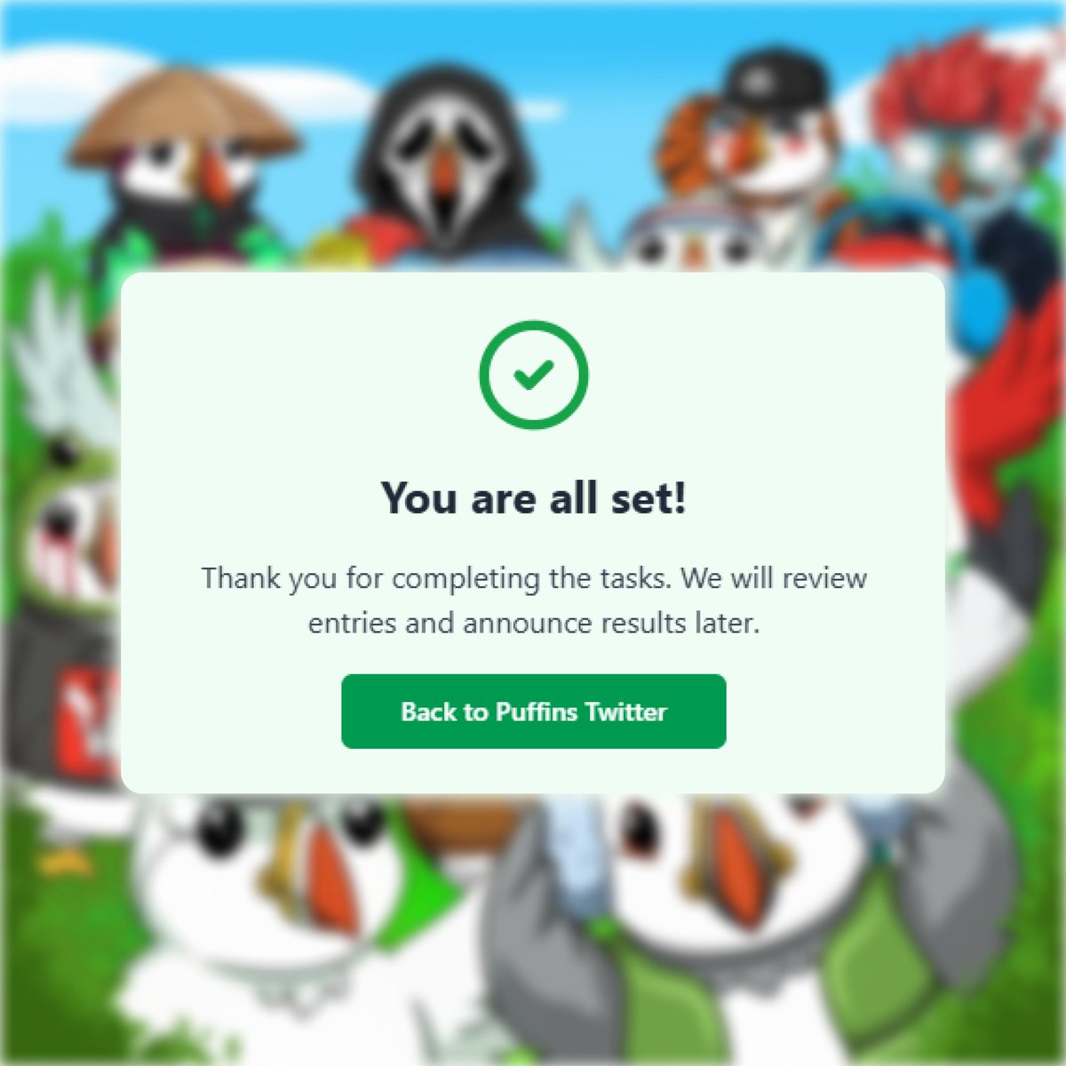 I've already filled out the form, here are the correct answers:  

1. <a href="/AbstractChain/">Abstract</a>
2. Lil Puffins 
3. DCH
4. 1500 
5. They stay Puffish  

If this isn't 100 percent Puffin coded, I don't know what is