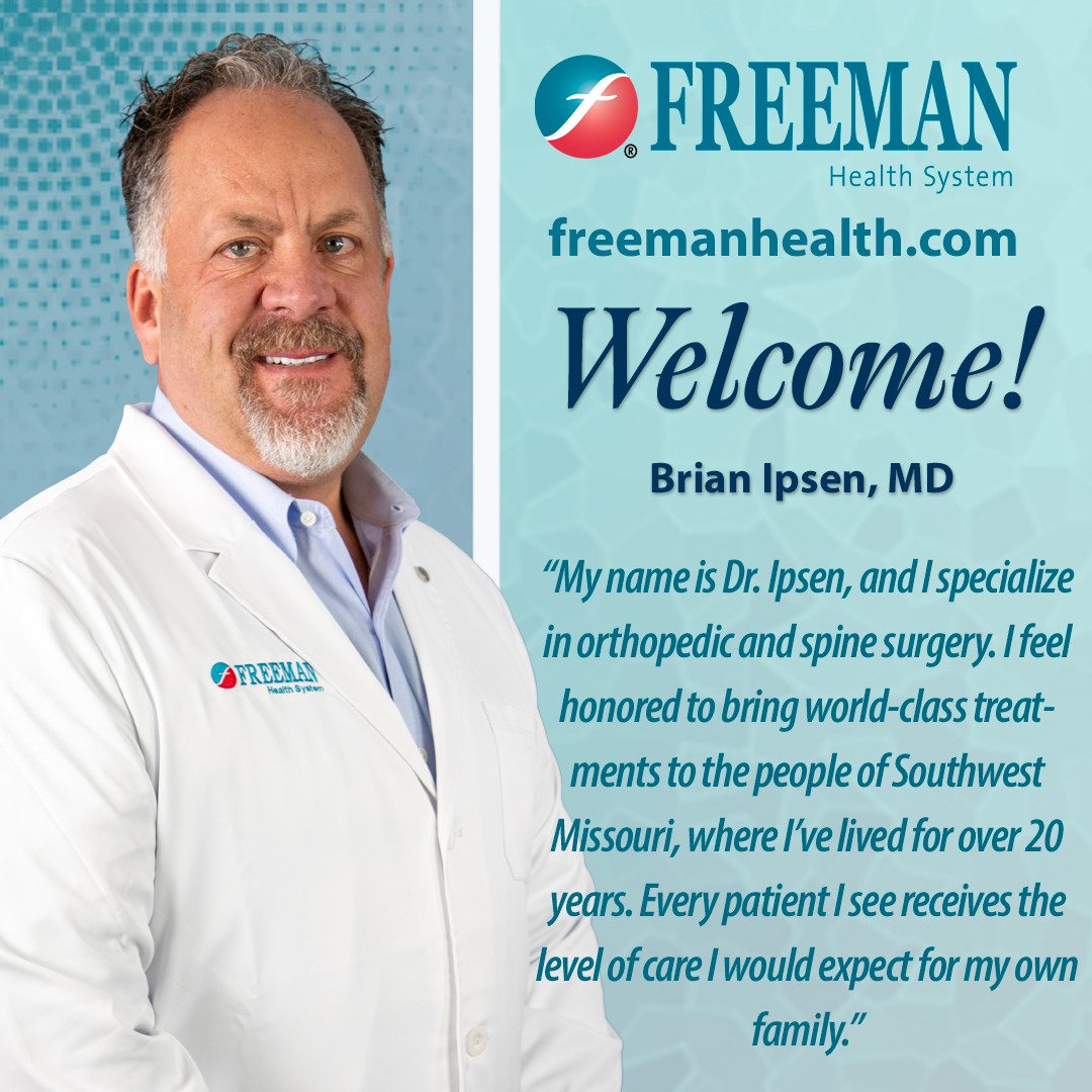 Freeman is proud to welcome Dr. Brian Ipsen to Freeman Orthopedic Spine Center. Dr. Ipsen can help support you with expertise. Welcome to Freeman, Dr. Ipsen!