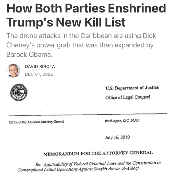 davidsirota's tweet image. NEW: When Obama expanded Cheney&apos;s post-9/11 power grab &amp;amp; created an extra-judicial kill list, his critics were brushed off for warning about how it would be abused by future presidents. 

That&apos;s what Trump is now doing in the Caribbean - using the power Cheney &amp;amp; Obama gave him.