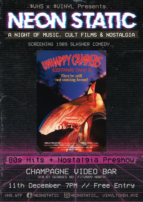 ✨NEON STATIC DECEMBER ✨
Forget streaming this is IRL nostalgia.

📼 Powered by: $VHS &amp; $VINYL.💿

🗓 When: Thursday 11th December.
📌Where: Champagne Video Bar, Melbourne Australia.

Screening 1988 Slasher Comedy. Sleepaway Camp II: Unhappy Campers.  Plus 80s Hits &amp; Nostalgia