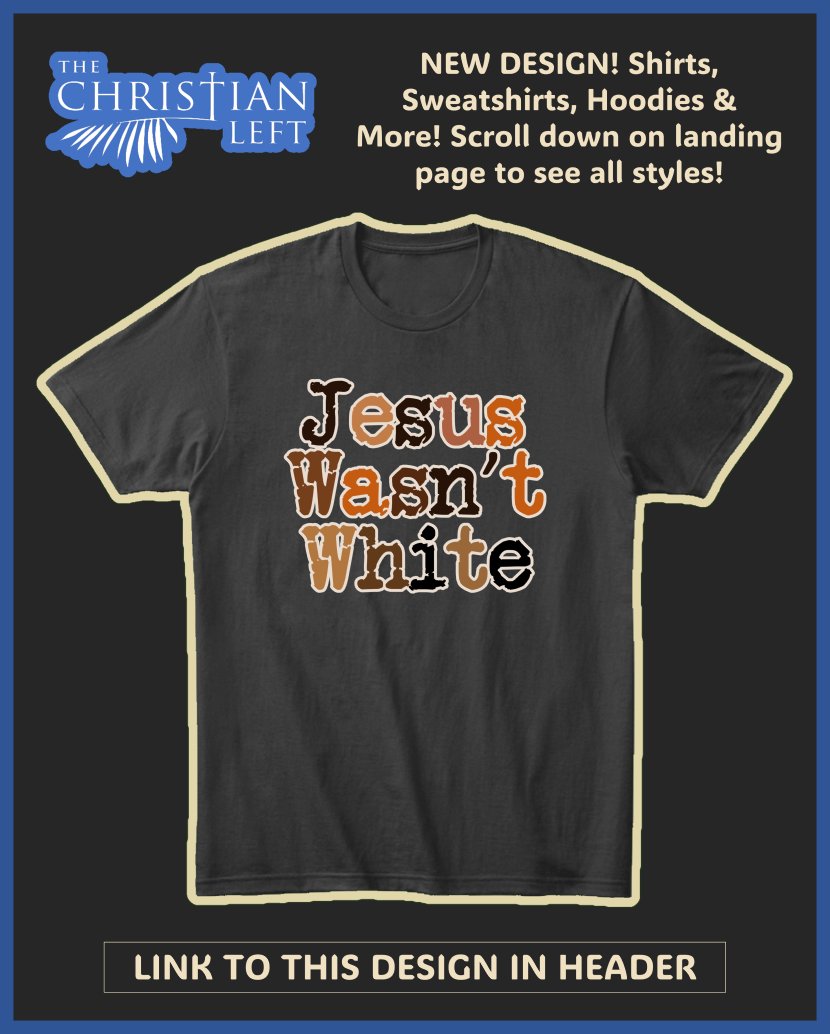 LINK TO THIS DESIGN — christian-left-merch.com/products/80060… — Apparel (Men and Women, Shirts, Sweatshirts, Hoodies, V-Neck &amp; More), AND Shorts, Hats, Stickers, Phone Cases, Mugs, Wall Art, Pillows, Totes, Tapestries, Pins, and Magnets!