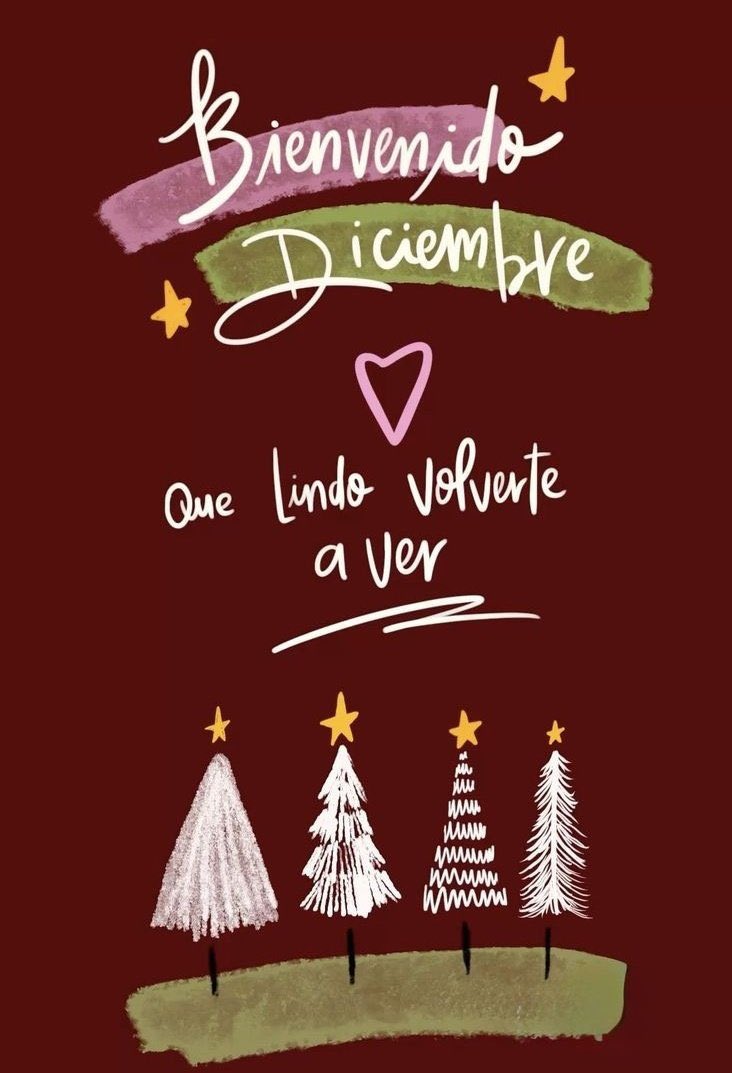 Hola Diciembre, eres el último, así que se el mejor. ✨