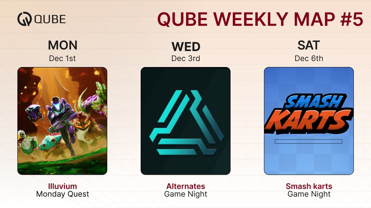 QUBE WEEKLY MAP #5

Suit up, squad, here’s what’s happening on Qube 👇
🗓 MON | Dec 1 - <a href="/illuviumio/">Illuvium</a> Monday Quest
🗓 WED | Dec 3 - <a href="/alternatesgame/">Alternates</a> Game Night
🗓 SAT | Dec 6 - Smash Karts Game Night

Gear up, lock in, and let’s run it 🎮

#GameNight #Web3Gaming