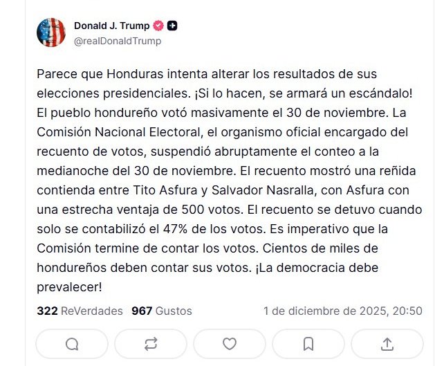 #URGENTE - ÚLTIMA HORA
9:04 pm. Mensaje de Donald Trump:
"Parece que Honduras intenta alterar los resultados de sus elecciones presidenciales. ¡Si lo hacen, se armará un escándalo! El pueblo hondureño votó masivamente el 30 de noviembre."
#EleccionesHonduras2025
#NoticiasRosales
