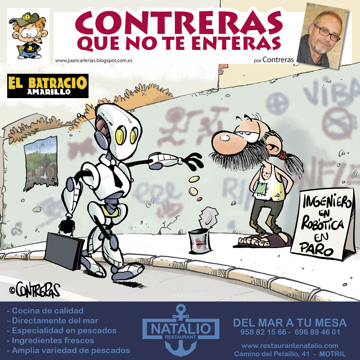 Gracias al Restaurante Natalio, abierto en diciembre como siempre y sirviendo sabor a mar… y verdades como puños.

La viñeta de hoy:
Un ingeniero en robótica pidiendo limosna mientras un androide ejecutivo le da las sobras del sistema.
Tecnología brillante, humanidad de