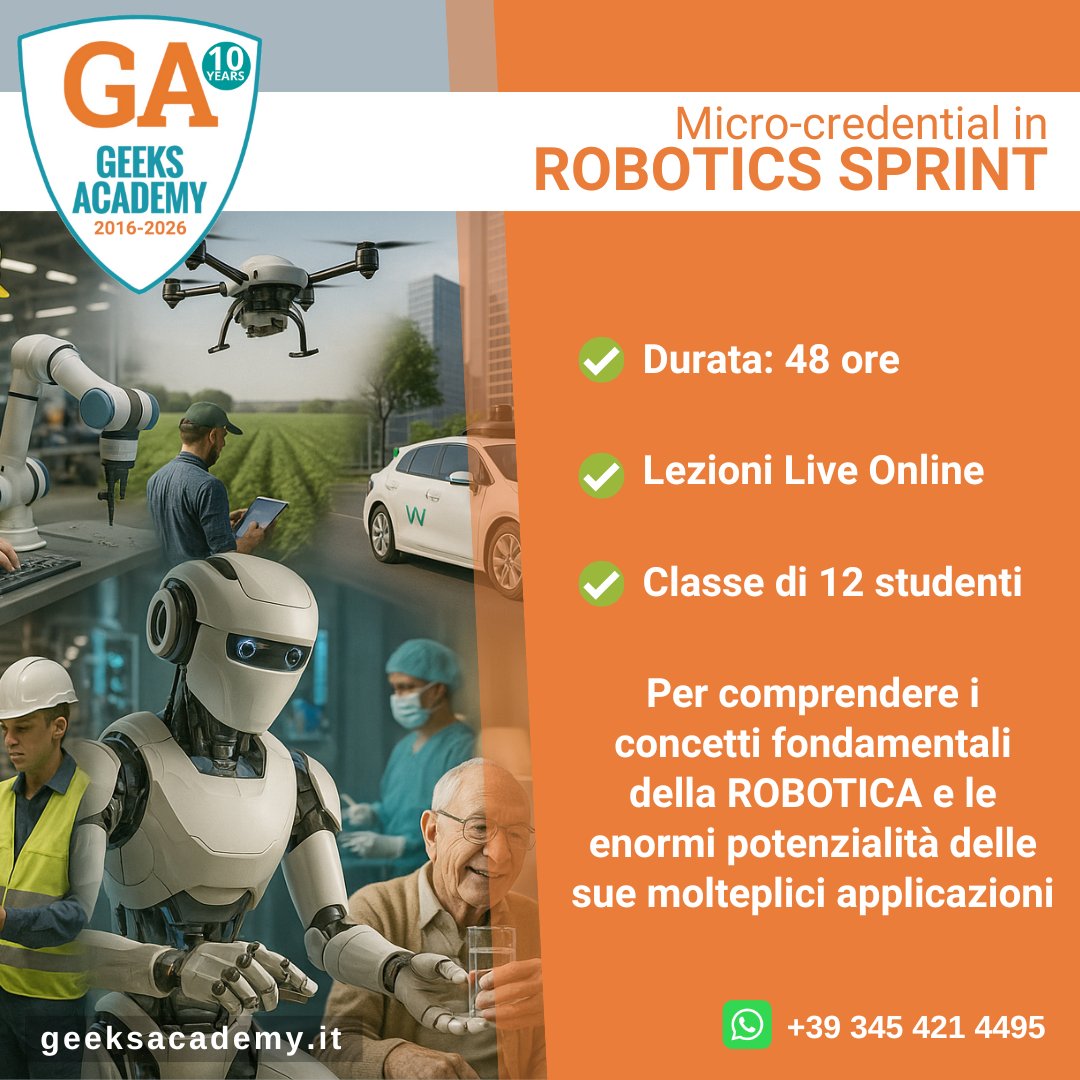 GeeksAcademyEu's tweet image. Con il corso #Robotics SPRINT scoprirai tecnologie, impatti e applicazioni della #robotica nei settori industriale, medico, educativo e dei servizi. 13 Febbraio 2026 | Classi di massimo 12 studenti