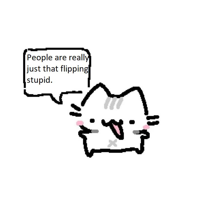 Sometimes I wonder how people can be given very reliable and very well thought out information and yet they still choose to believe the most bullsh*t answer. But then I remember something important: