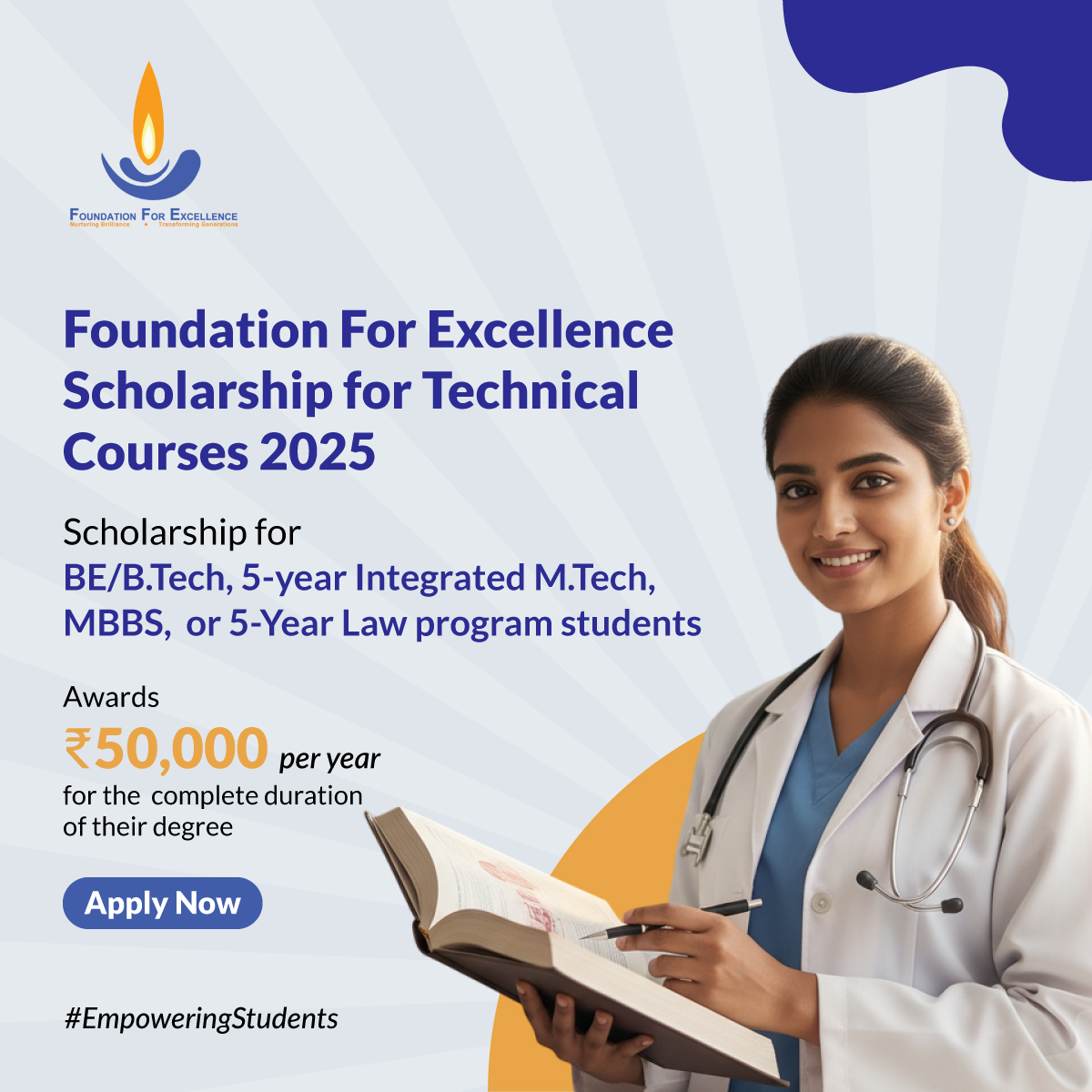 Unlock your potential with the Foundation For Excellence Scholarship for Technical Courses 2025.

Receive ₹50,000 in financial support and gain access to skilling programs, mentorship, and placement opportunities. Empower your education and build a bright future.

Apply Now and