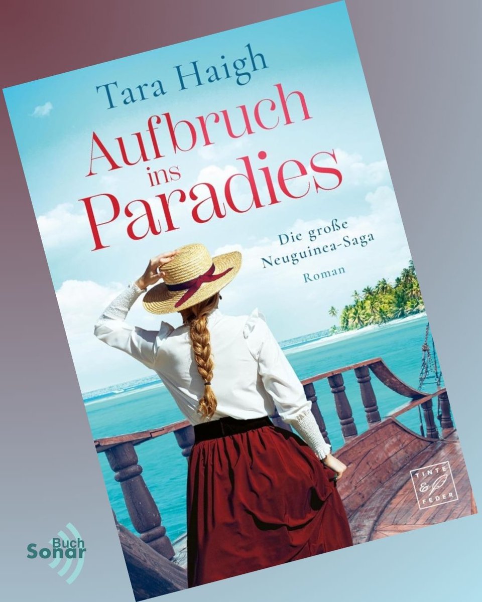 „Aufbruch ins Paradies“ - ein Roman voller Fernweh, Romantik und Spannung - Neuguinea-Saga von Tara Haigh im Buch-Sonar - buch-sonar.de/2025/11/11/auf…