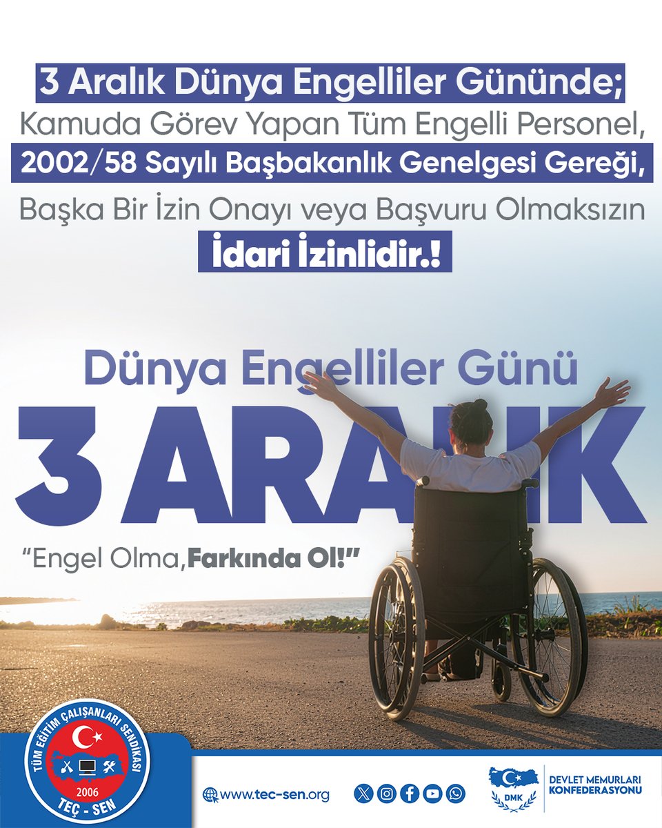 TEÇ-SEN: “Engelsiz Bir Yaşam İçin 3 Aralık Dünya Engelliler Günü, Sorunların Çözümü İçin Bir Fırsattır!”

3 Aralık Dünya Engelliler Günü; engelli vatandaşlarımızın ve eğitim çalışanlarımızın yaşadığı sorunların görünür kılınması, çözüm yollarının güçlendirilmesi ve toplumumuzda