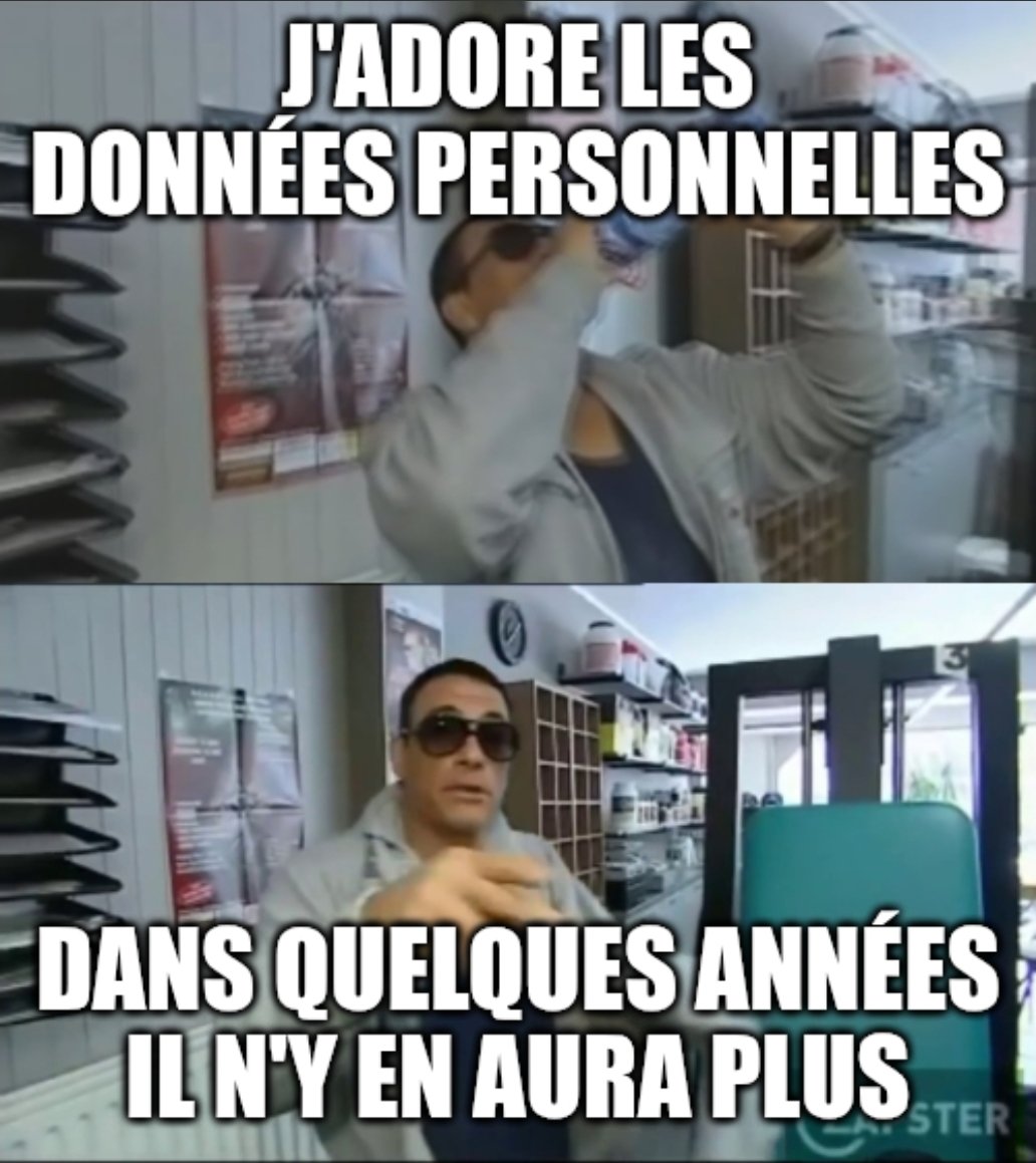 _SaxX_'s tweet image. Ce meme que je faisais il y a quelques mois n&apos;a jamais été aussi vrai...

J&apos;ADORE LES DONNÉES PERSONNELLES, DANS QUELQUES MOIS IL N&apos;Y EN AURA PLUS !