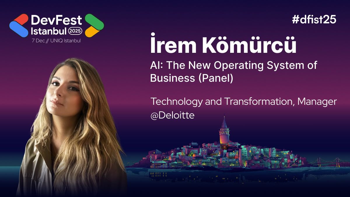 🔥 The speaker lineup keeps getting better! 🔥

We’re thrilled to announce İrem Kömürcü, Technology and Transformation Manager at Deloitte, who will take the stage at DevFest Istanbul 2025 with a powerful session on "AI: The New Operating System of Business (Panel)". 🚀

Expect