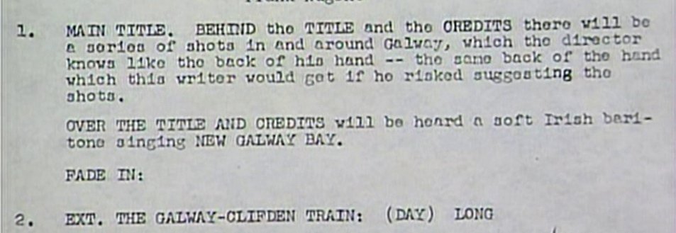 Del guión original de THE QUIET MAN (1952):
"Detrás del título y de los créditos habrá una serie de planos de Galway, que el director conoce como la palma de su mano -- la misma palma que este guionista recibiría si se atreviera a sugerir qué planos."