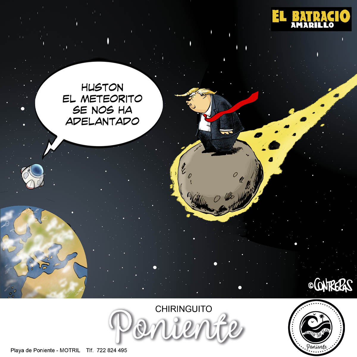 Meteorito presidencial
Se confirma lo que ya barruntaban
las ranas sabias de la charca:
el apocalipsis no vendrá en forma de piedra,
sino de político con corbata al viento
y el ego más gordo que la estratosfera.
Un meteorito con peinado de huracán
y discurso de serie Z
ha