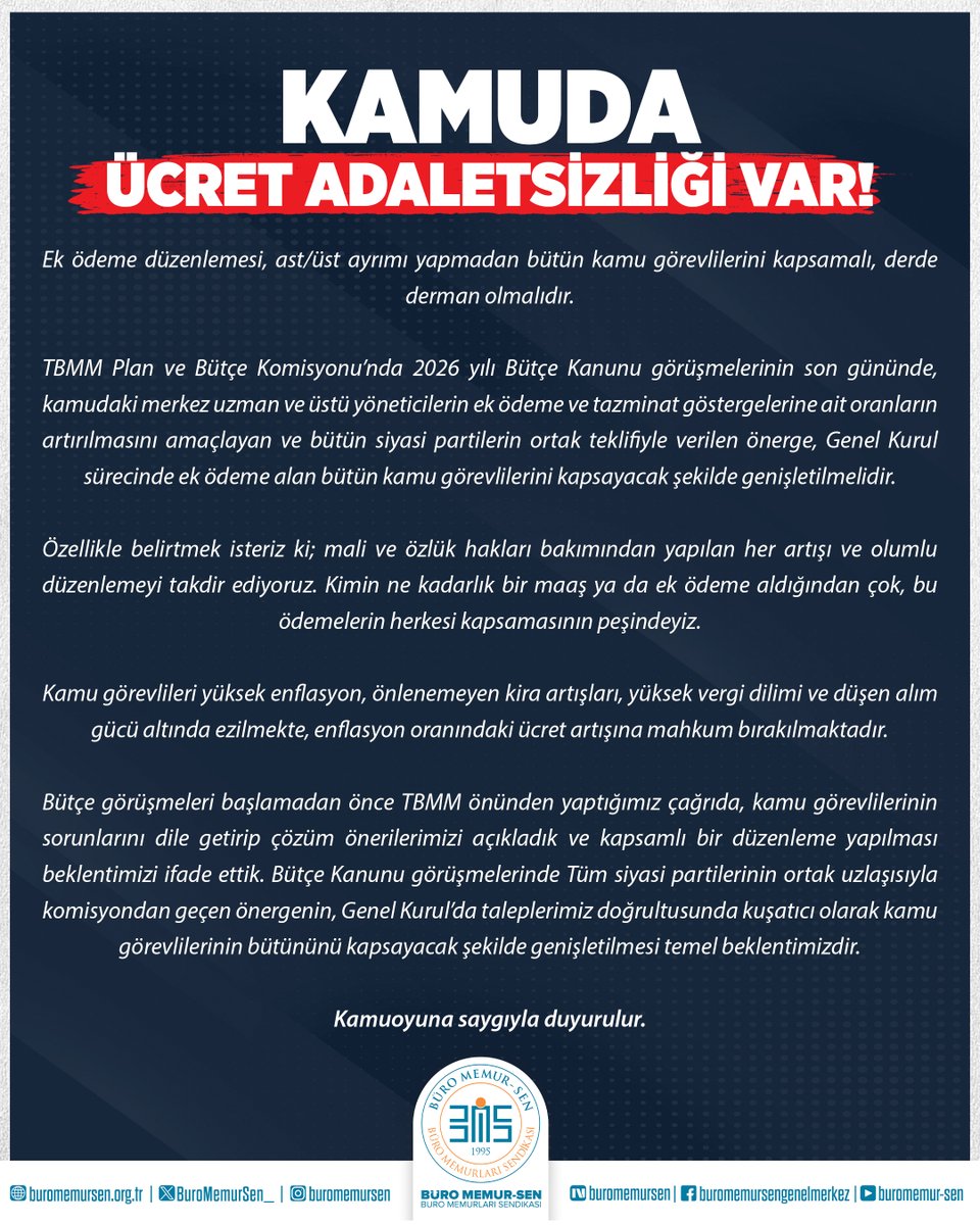 BuroMemurSen_'s tweet photo. KAMUDA ÜCRET ADALETSİZLİĞİ VAR!

Ek ödeme düzenlemesi, ast/üst ayrımı yapmadan bütün kamu görevlilerini kapsamalı, derde derman olmalıdır

TBMM Plan ve Bütçe Komisyonu’nda 2026 yılı Bütçe Kanunu görüşmelerinin son gününde, kamudaki merkez uzman ve üstü yöneticilerin ek ödeme ve tazminat göstergelerine ait oranların artırılmasını amaçlayan ve bütün siyasi partilerin ortak teklifiyle verilen önerge, Genel Kurul sürecinde ek ödeme alan bütün kamu görevlilerini kapsayacak şekilde genişletilmelidir. 

Özellikle belirtmek isteriz ki; mali ve özlük hakları bakımından yapılan her artışı ve olumlu düzenlemeyi takdir ediyoruz. Kimin ne kadarlık bir maaş ya da ek ödeme aldığından çok, bu ödemelerin herkesi kapsamasının peşindeyiz. 

Kamu görevlileri yüksek enflasyon, önlenemeyen kira artışları, yüksek vergi dilimi ve düşen alım gücü altında ezilmekte, enflasyon oranındaki ücret artışına mahkum bırakılmaktadır. 

Bütçe görüşmeleri başlamadan önce TBMM önünden yaptığımız çağrıda, kamu görevlilerinin sorunlarını dile getirip çözüm önerilerimizi açıkladık ve kapsamlı bir düzenleme yapılması beklentimizi ifade ettik. Bütçe Kanunu görüşmelerinde tüm siyasi partilerinin ortak uzlaşısıyla komisyondan geçen önergenin, Genel Kurul’da taleplerimiz doğrultusunda kuşatıcı olarak kamu görevlilerinin bütününü kapsayacak şekilde genişletilmesi temel beklentimizdir.

Kamuoyuna saygıyla duyurulur.