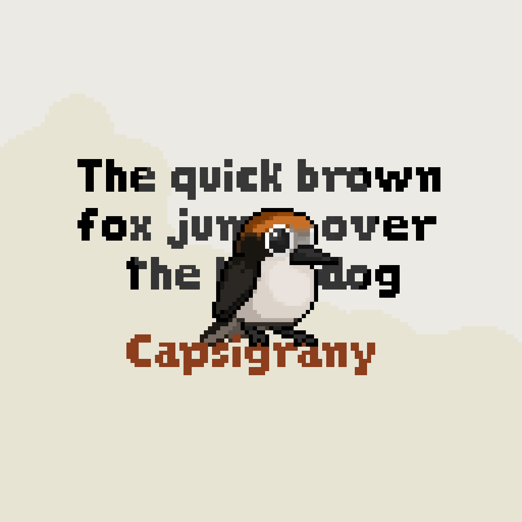 Una font que estic fent.
----
A font I'm working on (capsigrany is the name of a bird and also a soft insult, like calling someone dumb or fool)  
#pixelart #typography #bird #gamedev #font