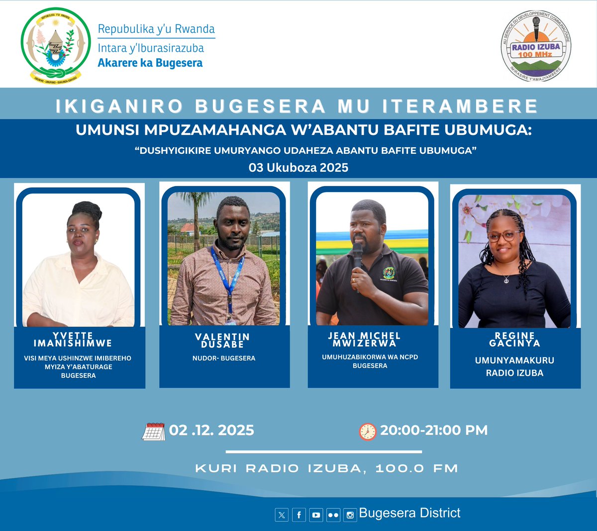BugeseraDistr's tweet image. 📢𝗠𝗨𝗥𝗔𝗥𝗔𝗥𝗜𝗧𝗦𝗪𝗘 📢
Tubararikiye gukurikira Ikiganiro Bugesera Mu Iterambere kuri @izubaradio_tv, 100 FM, I saa 20h00-21h00, kigaruka ku munsi Mpuzamahanga w&apos;Abantu bafite ubumuga: &quot;Dushyigikire umuryango idaheza abantu bafite ubumuga.&quot;
