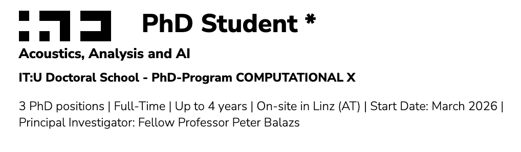 Do you want to do a PhD at the intersection of machine learning and bioacoustics? Join our team to work on improving bioacoustic assessment and monitoring and/or help decode the complex animal vocalizations such as those from elephants and budgies.
career.it-u.at/en/Job/73280