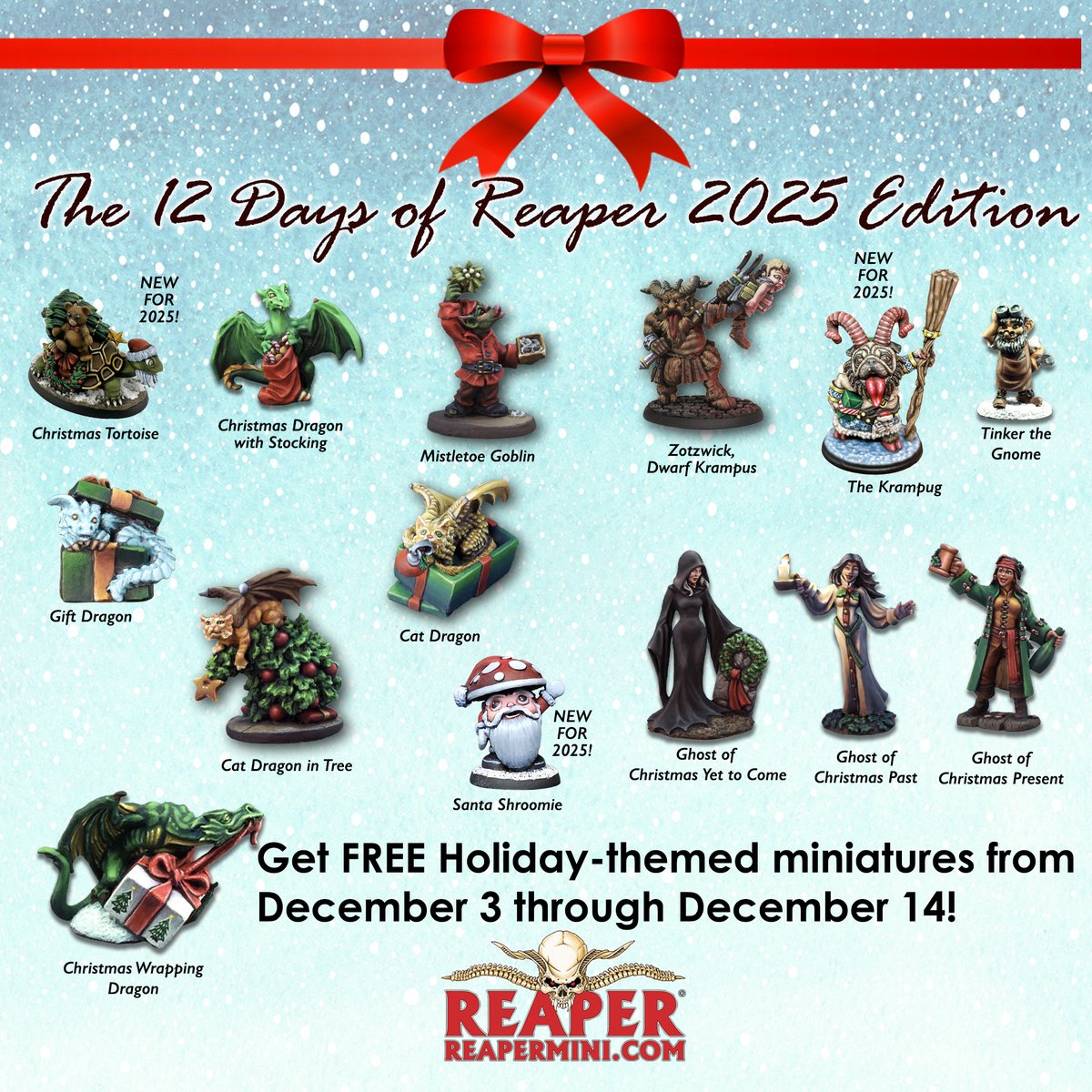 🎄 12 Days of Reaper starts Dec 3!
Get a FREE Christmas mini with every $40 order at ReaperMini.com!
plus 3 NEW minis for 2025:
🎁 Krampug
🐢 Christmas Tortoise
🍄 Santa Shroomie

Holiday minis are available too: reapermini.com/12days