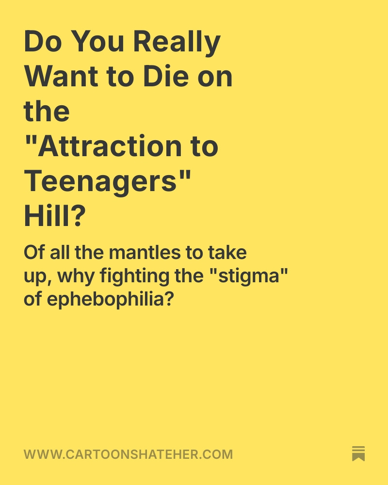 CartoonsHateHer's tweet image. Today, I wrote about the fact that even if some older teenagers look the same as adults, we really don&apos;t need to &quot;break the stigma&quot; about adults lusting after them. Some things can just remain private thoughts and don&apos;t need to be accepted by society. Link in replies.