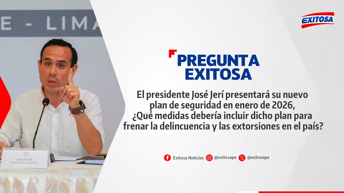 exitosape's tweet image. 🔴🔵 ¡Participa en la #PreguntaExitosa! 🚨📢

El presidente José Jerí presentará su nuevo plan de seguridad en enero de 2026, ¿Qué medidas debería incluir dicho plan para frenar la delincuencia y las extorsiones en el país?

🌐 Más información: exitosanoticias.pe