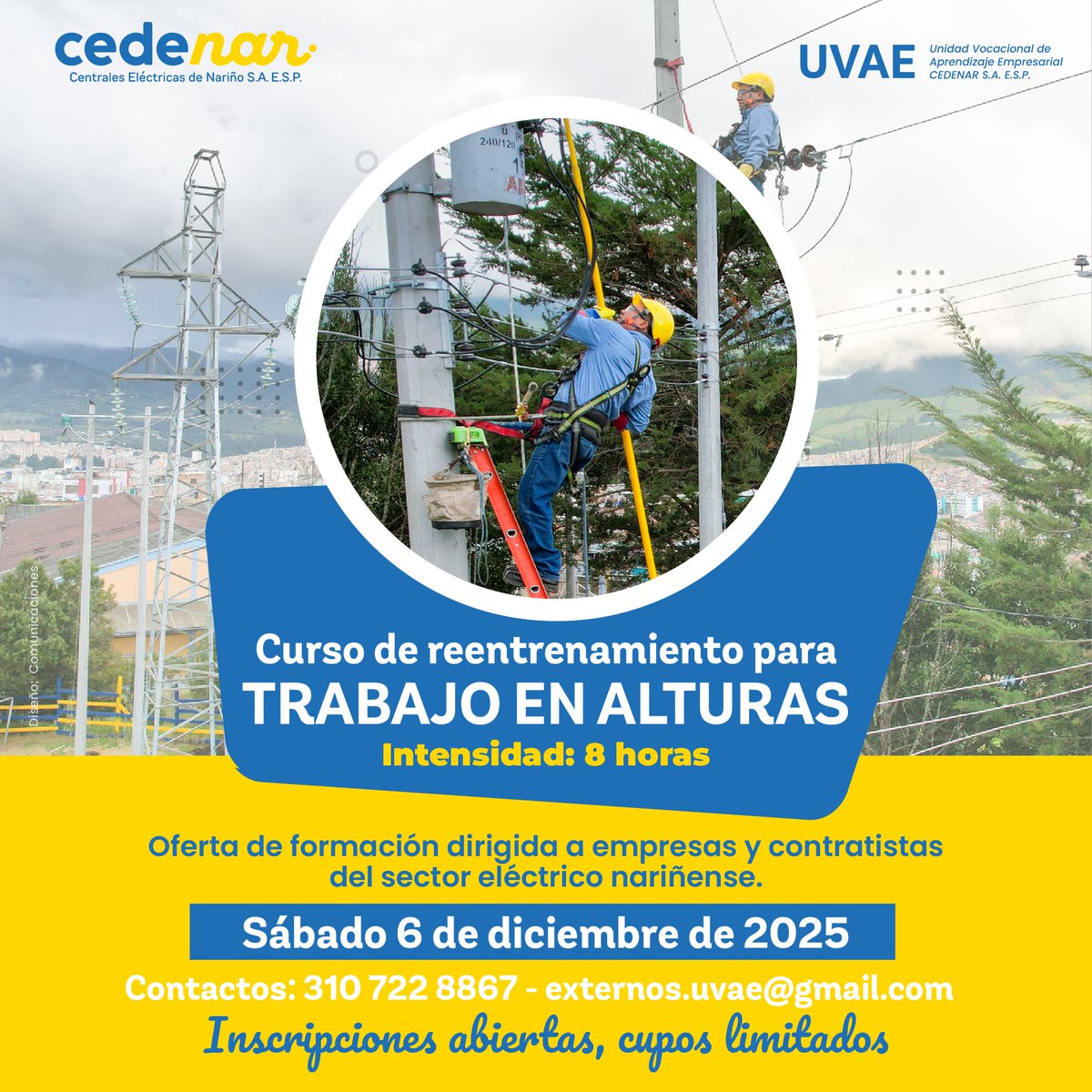 Cedenaroficial's tweet photo. 📚Oferta de Formación #UVAE #Cedenar
👷🏼‍♂️Sáb 6 de dic de 2025 🗓️Curso de reentrenamiento para trabajo en alturas⚡

👇🏻Si estás interesad@ ¡no dudes en contactarnos! 
📱310 722 8867
📧externos.uvae@gmail.com

#Nariño #UVAE #Pasto #SectorEléctrico #Capacitación #SST #TrabajoEnAlturas https://t.co/yKN8WKm0Hu