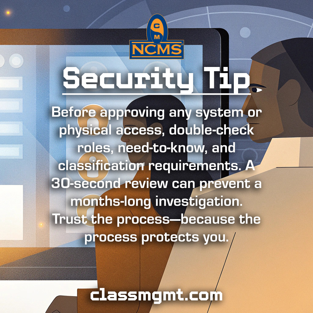 NCMSNational's tweet image. #TuesdayTip — Validate Before You Grant Access

Before approving any system or physical access, double-check roles, need-to-know, and classification requirements. A 30-second review can prevent a months-long investigation. Trust the process—because the process protects you.