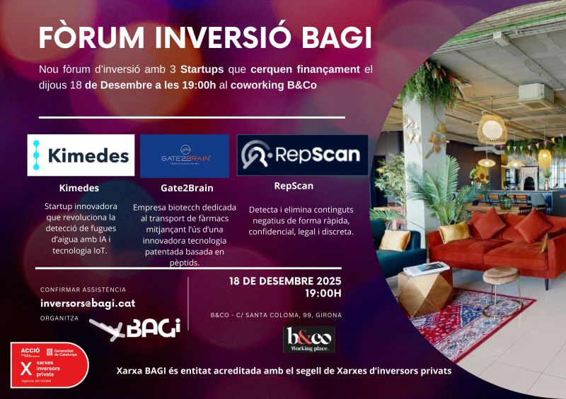 🔥Últim Fòrum BAGI de l’any! El 18 ens trobem amb:
🚀Kimedes: AI: automatització intel·ligent per a la detecció de fugues d’aigua
🚀Gate2Brain: tecnologia biotecnològica que facilita l’arribada de fàrmacs al cervell
🚀RepScan: solució per recuperar i protegir la reputació digital