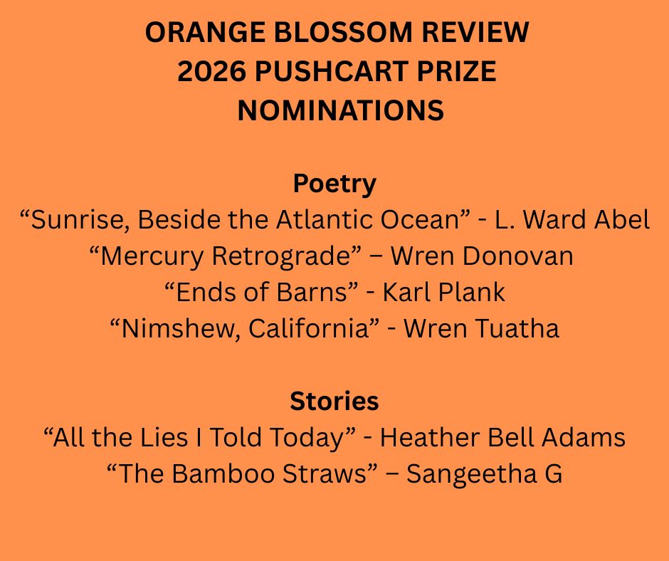 Thank you <a href="/OBR_LitJournal/">OrangeBlossomReview</a> for the Pushcart nomination:
